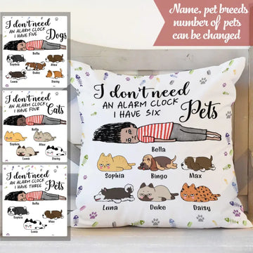 Lazy Person & Pets Personalized Pillow - I don't need an alarm clock - Choose up to 6 Pets Pillow (Print on both sides)