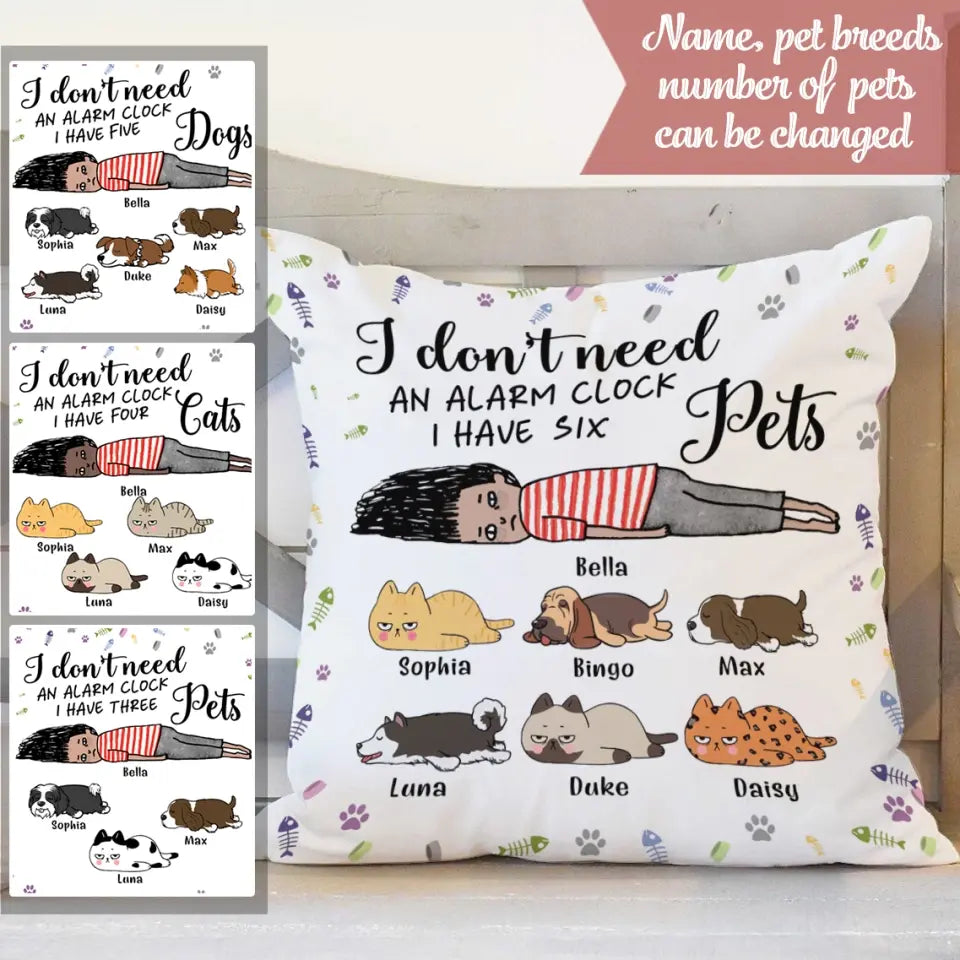 Lazy Person & Pets Personalized Pillow - I don't need an alarm clock - Choose up to 6 Pets Pillow (Print on both sides)