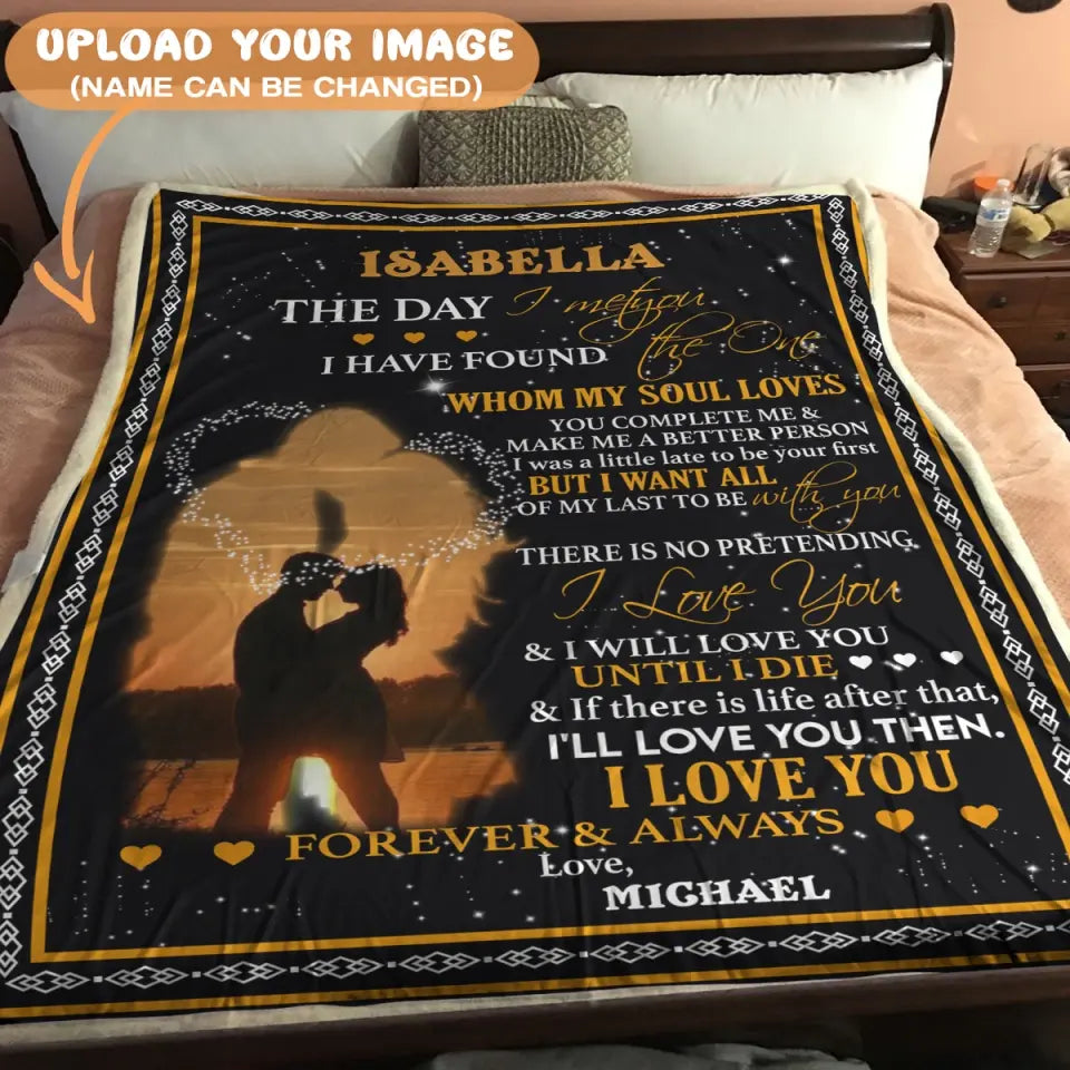 Personalized Couple Blanket - The Day I Met You I Have Found The One Whom My Soul Loves Blanket