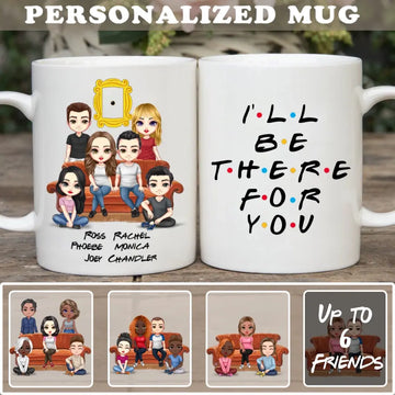 Personalized Friends TV Shows Series Mug - I'll Be There For You Mug - Custom Name Up To 6 Friends