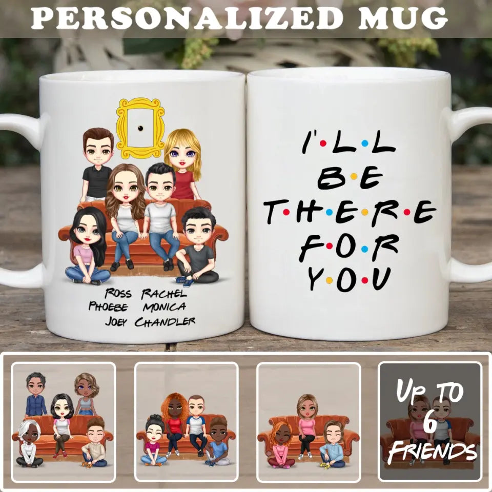 Personalized Friends TV Shows Series Mug - I'll Be There For You Mug - Custom Name Up To 6 Friends