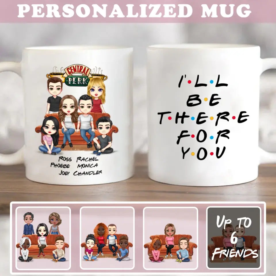 Personalized Friends TV Shows Series Mug - I'll Be There For You Mug - Custom Name Up To 6 Friends